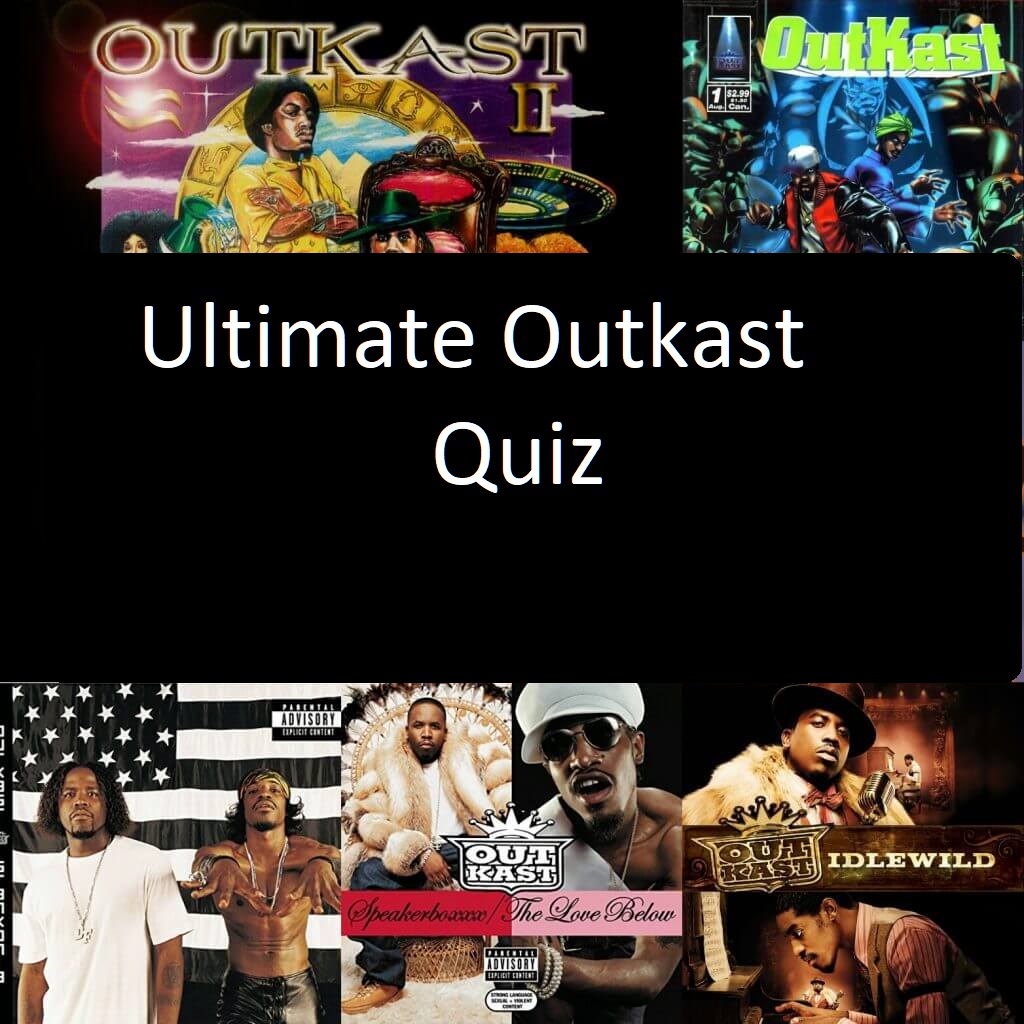 The Ultimate Outkast Quiz